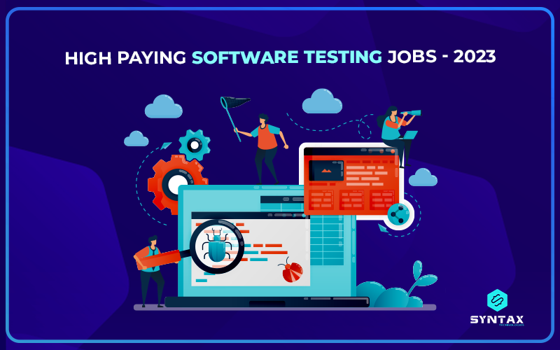 Top 10 high paying software testing jobs in 2023 syntax technologies